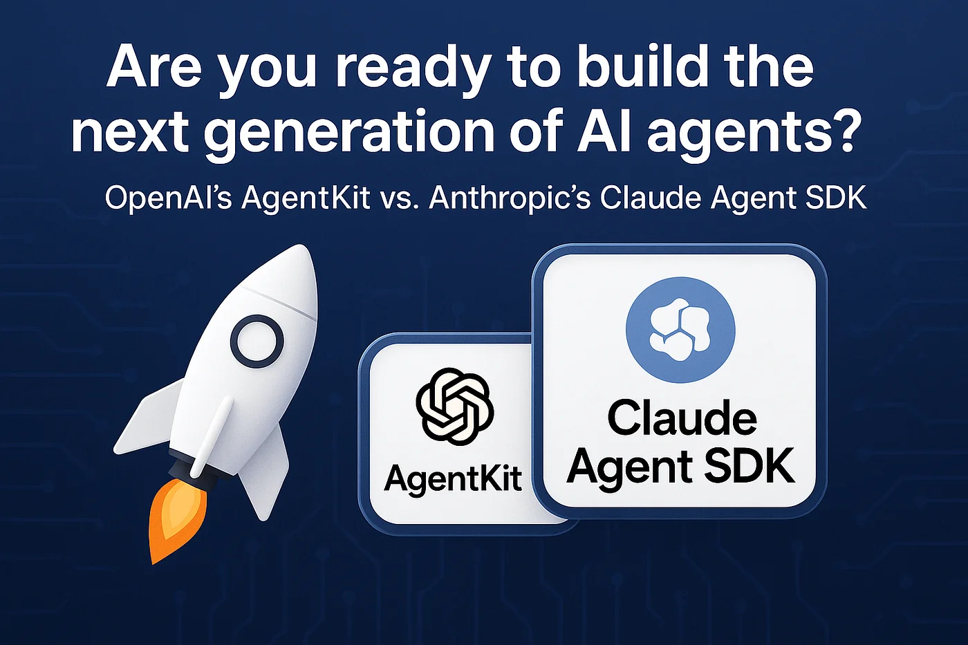 Claude Agent SDK vs. OpenAI AgentKit: A Developer's Guide to Building AI Agents